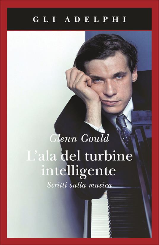 L'ala del turbine intelligente. Scritti sulla musica - Glenn Gould - copertina