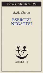 Libro Esercizi negativi. In margine a «sommario di decomposizione» Emil M. Cioran