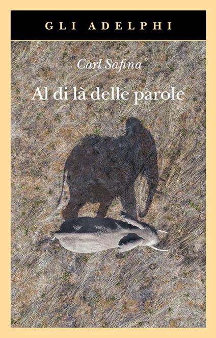 Al di là delle parole. Che cosa provano e pensano gli animali - Carl Safina - copertina