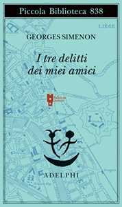 Libro I tre delitti dei miei amici Georges Simenon