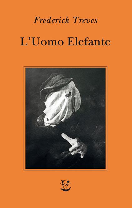 L' uomo elefante - Frederick Treves,Matteo Codignola - ebook