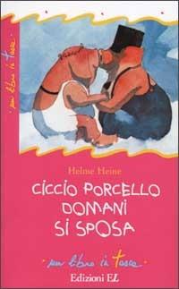 Ciccio Porcello domani si sposa - Helme Heine - copertina