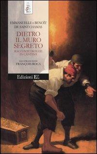 Dietro il muro segreto. Racconti trovati in cantina - Emmanuelle de Saint Chamas,Benoît de Saint Chamas - copertina