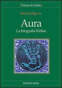 Aura. La fotografia Kirlian - Brian Snellgrove - copertina