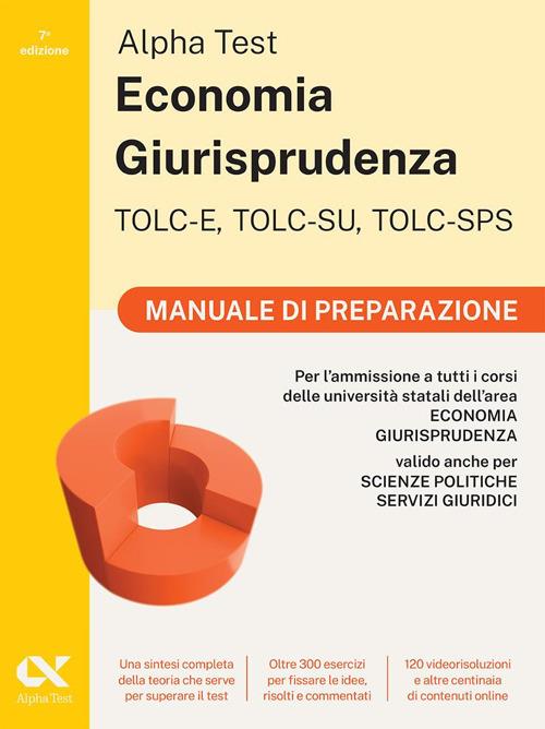 Alpha Test. Economia Giurisprudenza TOLC-E, TOLC-SU, TOLC-SPS 2026-2027. Manuale di preparazione. Per test di ammissione universitari. Con piattaforma digitale - Paola Borgonovo,Mattia Goffetti,Fausto Lanzoni - copertina