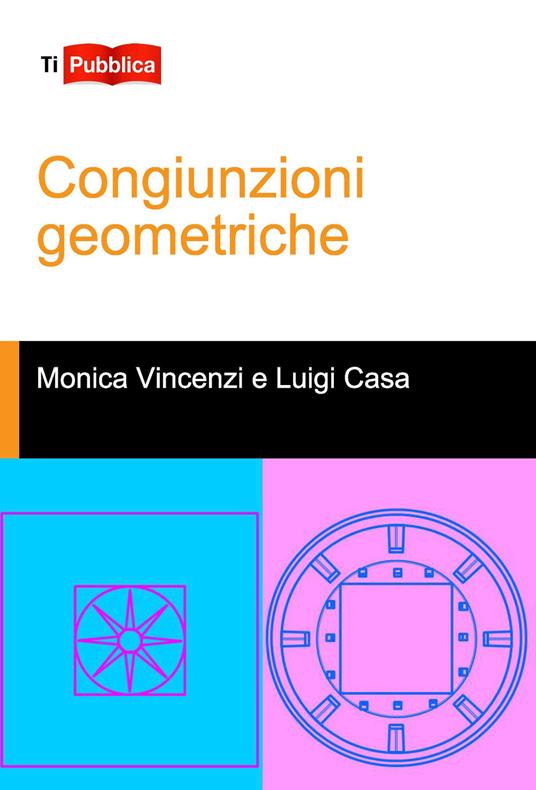 Congiunzioni geometriche - Monica Vincenzi,Luigi Casa - copertina
