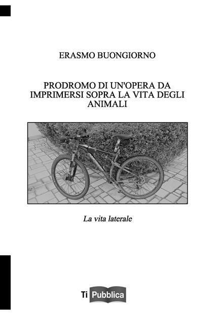 Prodromo di un'opera da imprimersi sopra la vita degli animali. La vita laterale - Erasmo Buongiorno - copertina