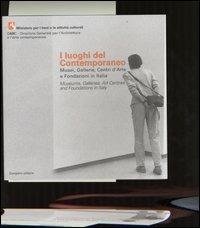 I luoghi del contemporaneo. Musei, gallerie, centri d'arte e fondazioni in Italia-Museums, Galleries, Art Centres and Foundations in Italy - copertina