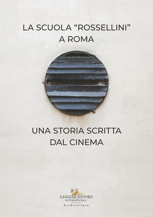 La Scuola Rossellini a Roma. Una storia scritta dal cinema - copertina