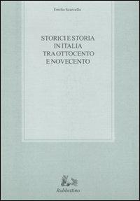 Storici e storia in Italia tra Ottocento e Novecento - Emilia Scarcella - copertina