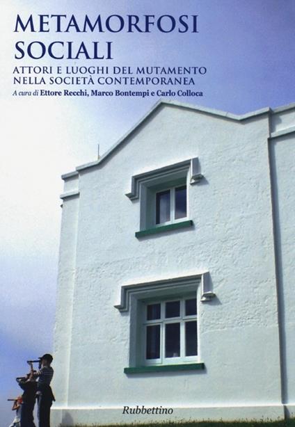 Metamorfosi sociali. Attori e luoghi del mutamento nella società contemporanea - copertina
