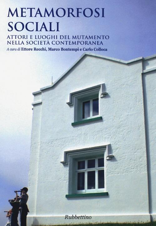 Metamorfosi sociali. Attori e luoghi del mutamento nella società contemporanea - copertina