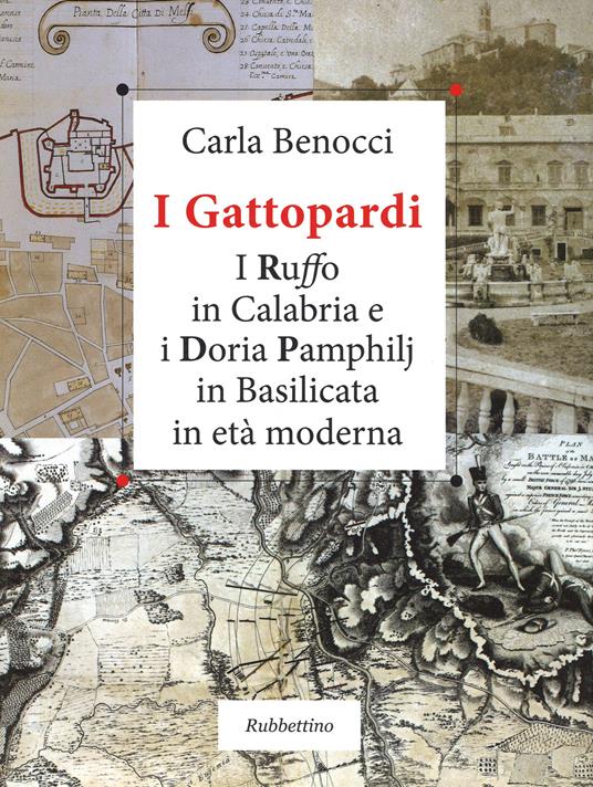 I Gattopardi. I Ruffo in Calabria e i Doria Pamphilj in Basilicata in età moderna. Ediz. illustrata - Carla Benocci - copertina