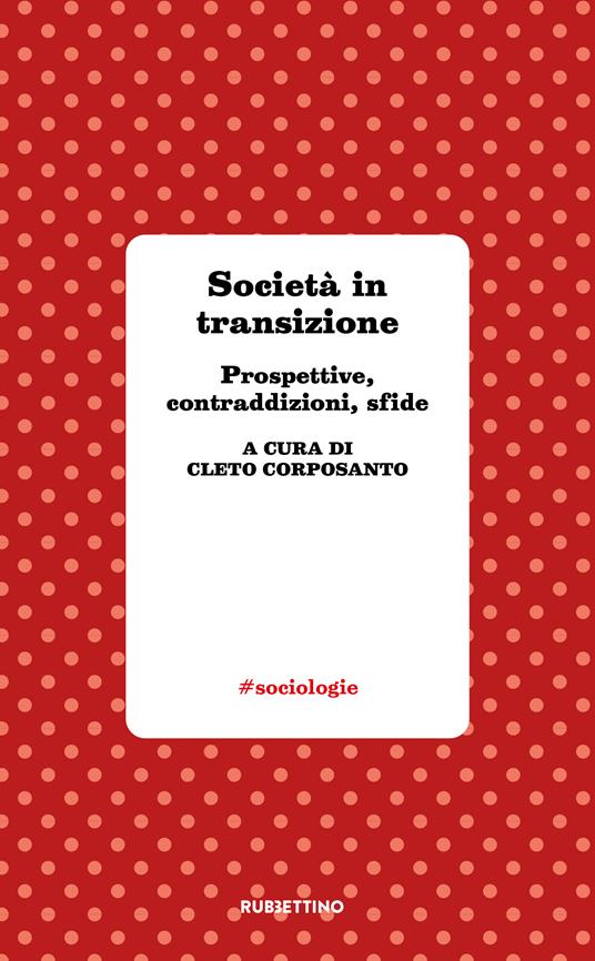 Società in transizione. Prospettive, contraddizioni, sfide - copertina