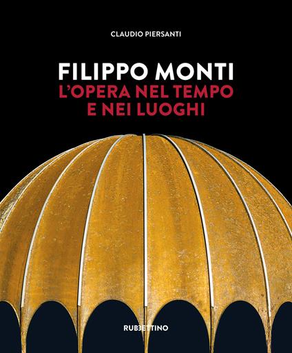 Filippo Monti. L'opera nel tempo e nei luoghi - Claudio Piersanti - copertina