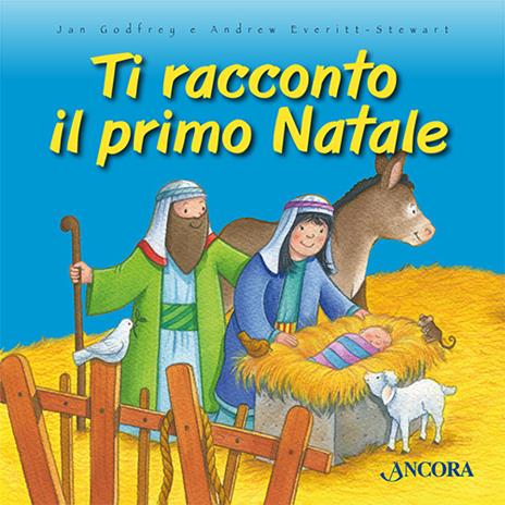 Ti racconto il primo Natale. Ediz. illustrata - Jan Godfrey,Andrew Everitt-Stewart - copertina