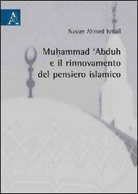 Muhammad 'abduh e il rinnovamento del pensiero islamico - Ahmed Ismail Nasser - copertina