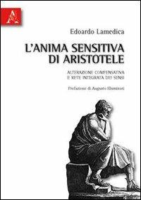 L'anima sensitiva di Aristotele. Alterazione comprensativa e rete integrata dei sensi - Edoardo Lamedica - copertina