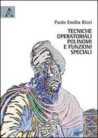 Tecniche operatoriali, polinomi e funzioni speciali - Paolo E. Ricci - copertina