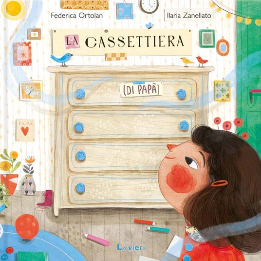 La cassettiera (di papà). Ediz. illustrata - Federica Ortolan - copertina