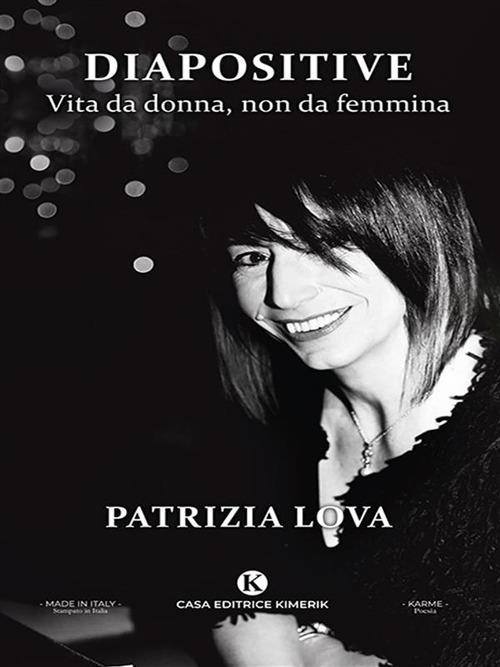 Diapositive. Vita da donna, non da femmina - Patrizia Lova - ebook