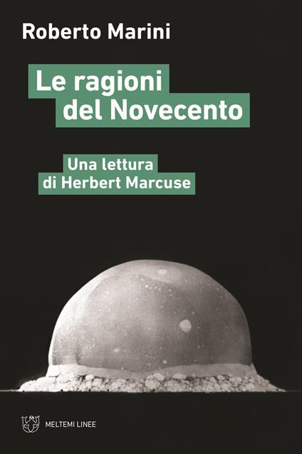 Le ragioni del Novecento. Una lettura di Herbert Marcuse - Roberto Marini - copertina