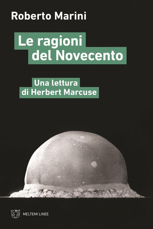 Le ragioni del Novecento. Una lettura di Herbert Marcuse - Roberto Marini - copertina