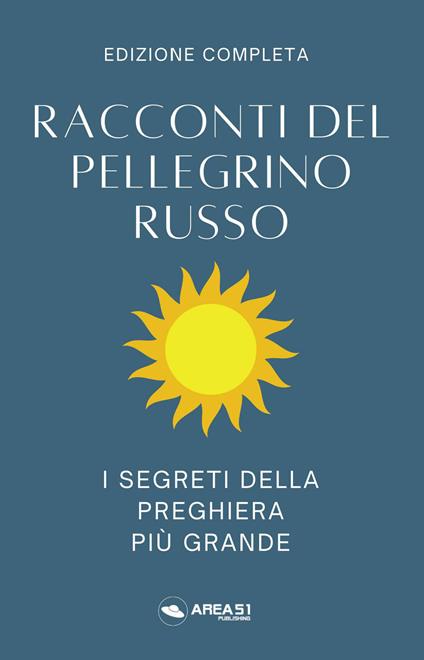 Racconti del pellegrino russo. I segreti della preghiera più grande - Anonimo - copertina
