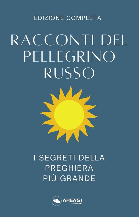 Racconti del pellegrino russo. I segreti della preghiera più grande - Anonimo - copertina