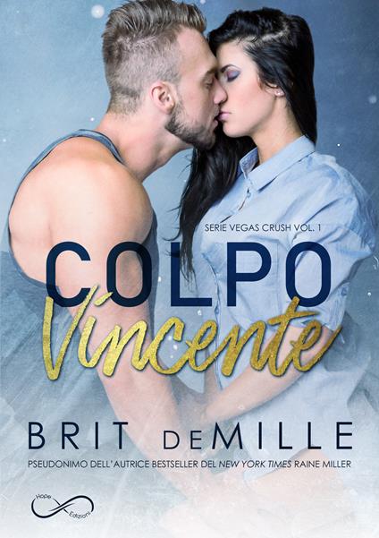 Colpo vincente. Vegas crush. Vol. 1 - Raine Miller,Eleonora Motta - ebook