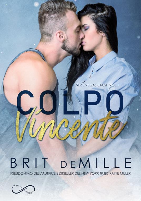 Colpo vincente. Vegas crush. Vol. 1 - Raine Miller,Eleonora Motta - ebook