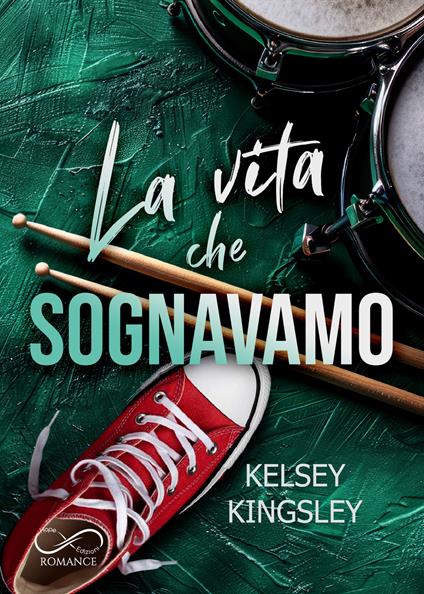 La vita che sognavamo - Kelsey Kingsley - copertina