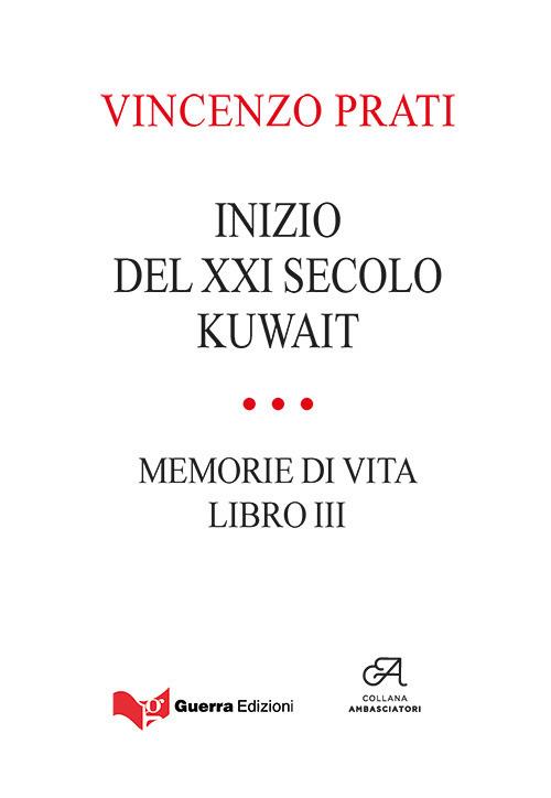 Inizio del XXI secolo. Kuwait. Memorie di vita. Vol. 3 - Vincenzo Prati - copertina