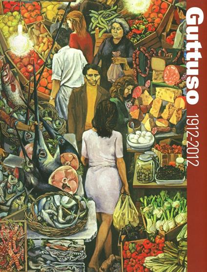 Guttuso 1912-2012. Ediz. illustrata - copertina