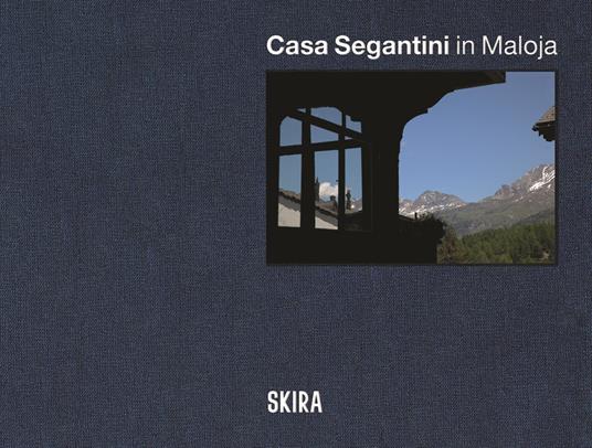 Casa Segantini in Maloja. Ediz. italiana, inglese e tedesca - copertina