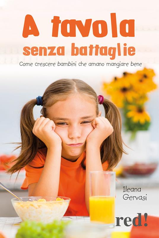 A tavola senza battaglie. Come crescere bambini che amano mangiare bene - Ileana Gervasi - copertina