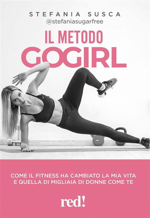 Il metodo Go Girl - Stefania Susca - ebook
