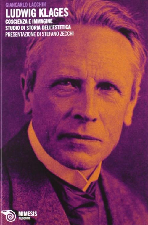 Ludwig Klages. Coscienza e immagine. Studio di storia dell'estetica - Giancarlo Lacchin - copertina