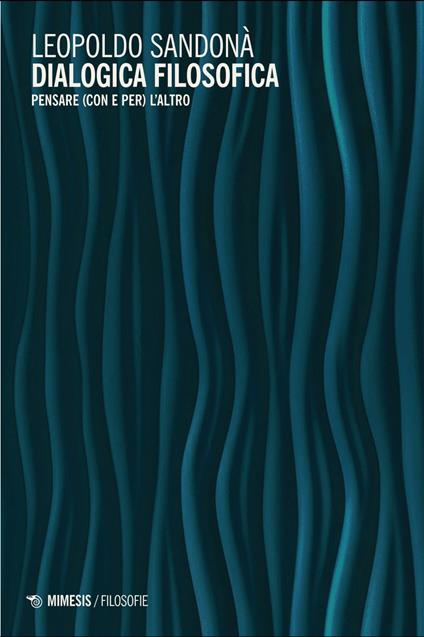Dialogica filosofica. Pensare (con e per) l'altro - Leopoldo Sandonà - ebook