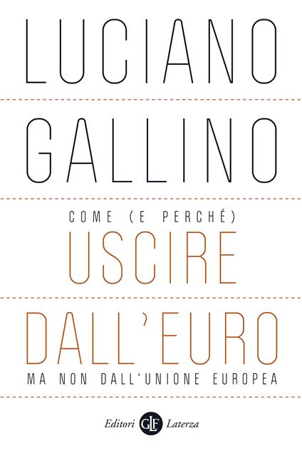 Come (e perché) uscire dall'euro, ma non dall'Unione europea - Luciano Gallino - ebook