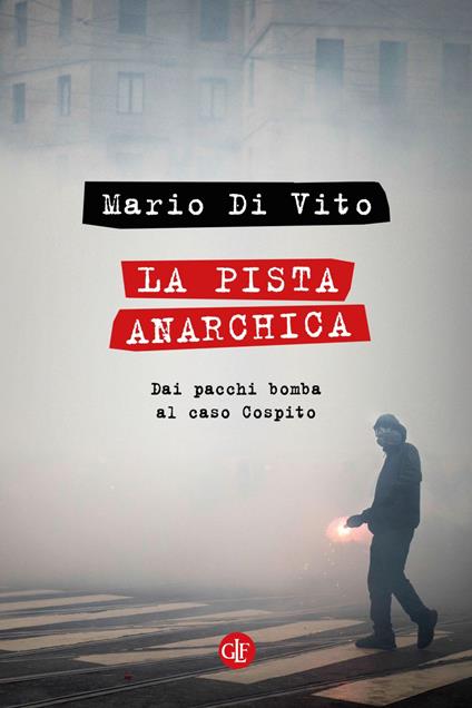 La pista anarchica. Dai pacchi bomba al caso Cospito - Mario Di Vito - ebook