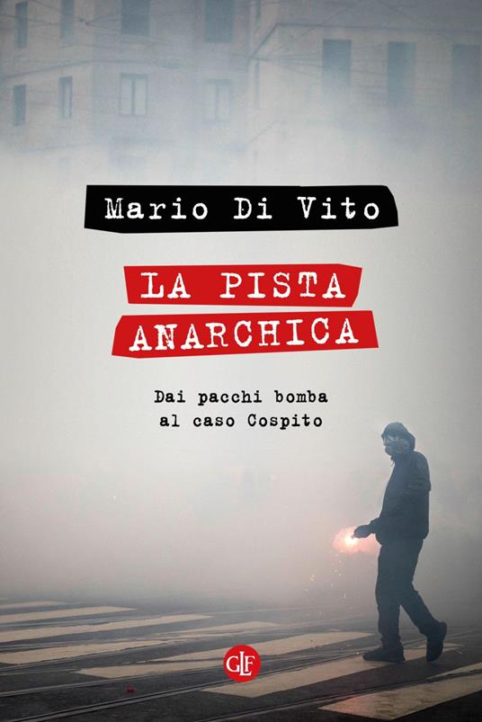 La pista anarchica. Dai pacchi bomba al caso Cospito - Mario Di Vito - ebook