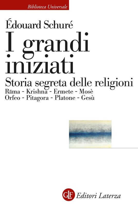 I grandi iniziati. Rama, Krishna, Ermete, Mosè, Orfeo, Pitagora, Platone, Gesù. Breve storia segreta delle religioni - Édouard Schuré - copertina