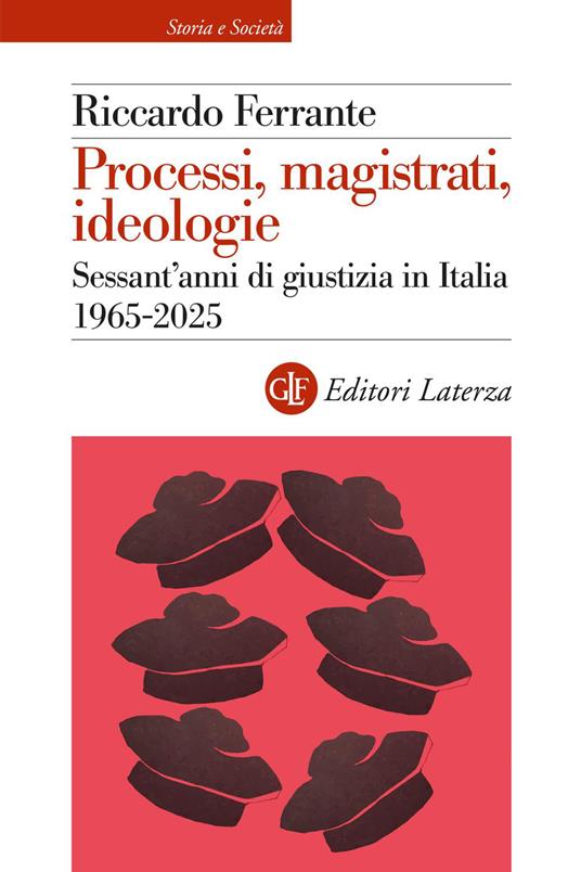 Processi, magistrati, ideologie. Sessant'anni di giustizia in Italia 1965-2025 - Riccardo Ferrante - ebook