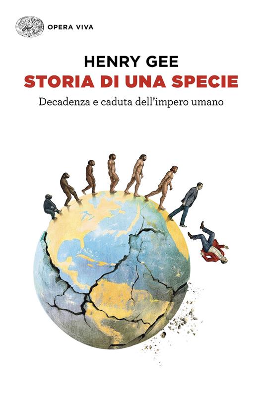 Storia di una specie. Decadenza e caduta dell'impero umano - Henry Gee,Carla Palmieri - ebook