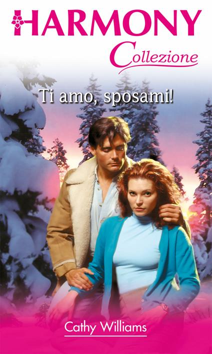 Ti amo, sposami! - Cathy Williams - ebook