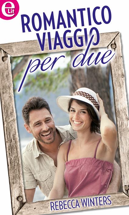 Romantico viaggio per due - Rebecca Winters - ebook