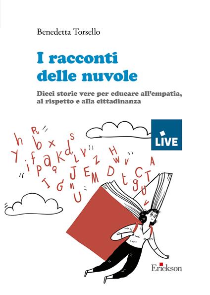 I racconti delle nuvole. Dieci storie vere per educare all'empatia, al rispetto e alla cittadinanza (Titolo venduto esclusivamente sul sito dell'editore) - Benedetta Torsello - copertina