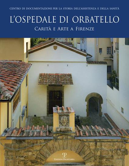 L'ospedale di Orbatello. Carità e arte a Firenze - copertina