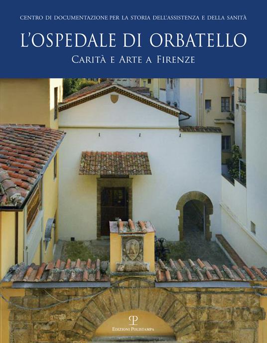 L'ospedale di Orbatello. Carità e arte a Firenze - copertina